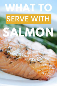 What to Serve with Salmon